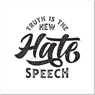 Truth Is The New Hate Speech Posters and Art